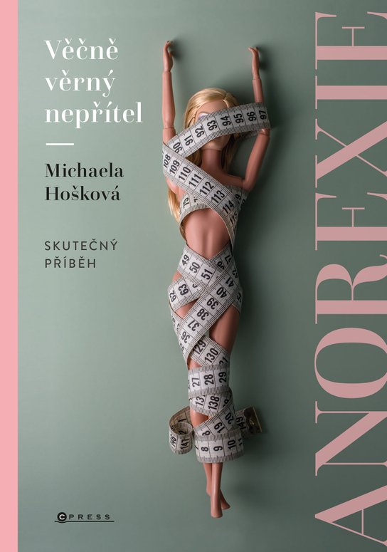 Věčně věrný nepřítel - anorexie -  Michaela Hošková