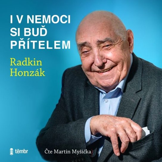 I v nemoci si buď přítelem -  Radkin Honzák