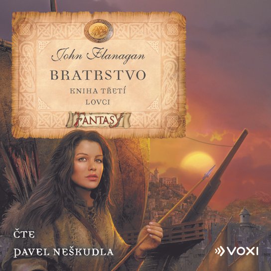 Bratrstvo Kniha třetí - Lovci -  John Flanagan