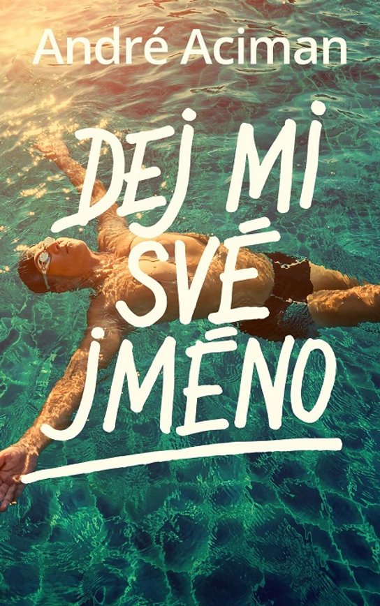 Dej mi své jméno - André Aciman