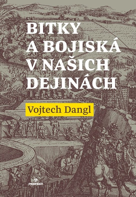 Bitky a bojiská v našich dejinách -  Vojtech Dangl
