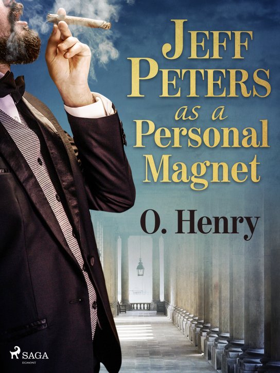 Jeff Peters as a Personal Magnet -  O. Henry