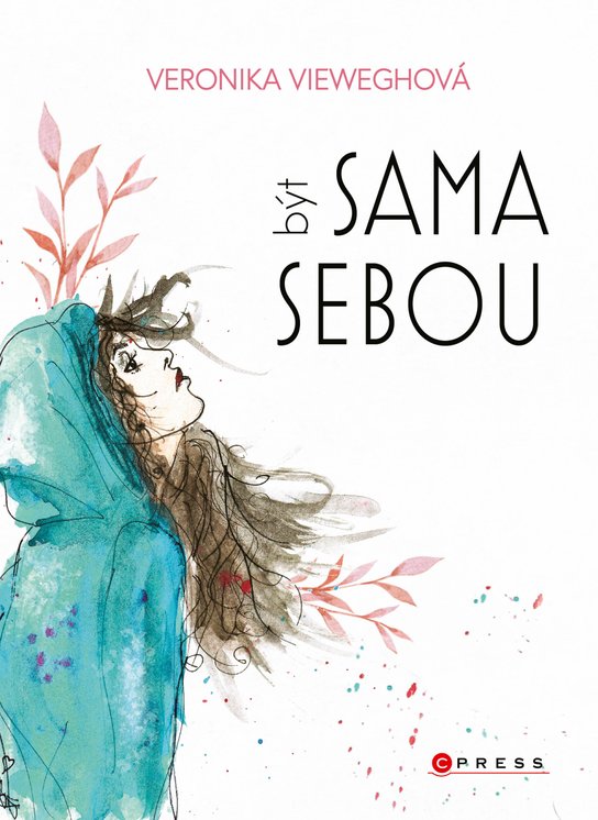 Veronika Vieweghová: Být sama sebou -  Veronika Vieweghová
