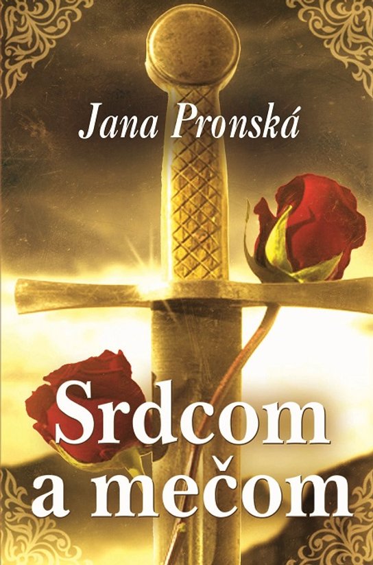 Srdcom a mečom -  Jana Pronská
