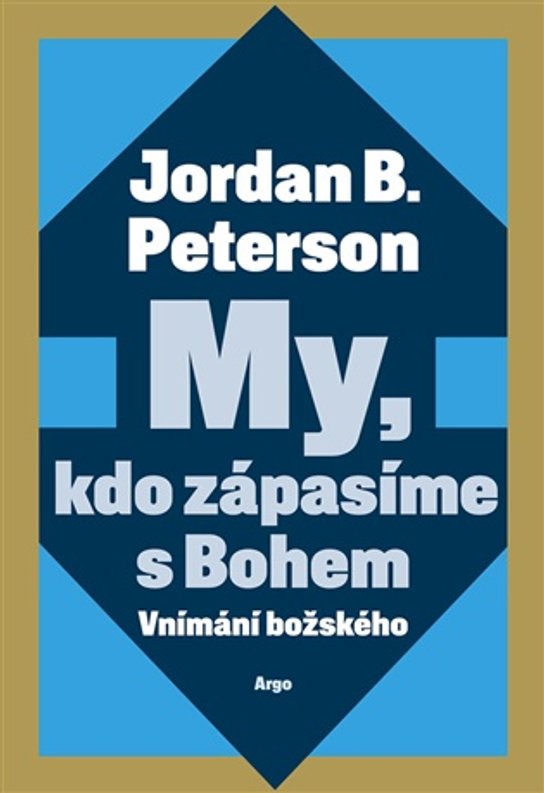 My, kdo zápasíme s Bohem -  Jordan B. Peterson