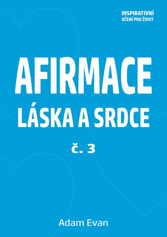 Afirmace Láska a Srdce č. 3 -  Adam Evan