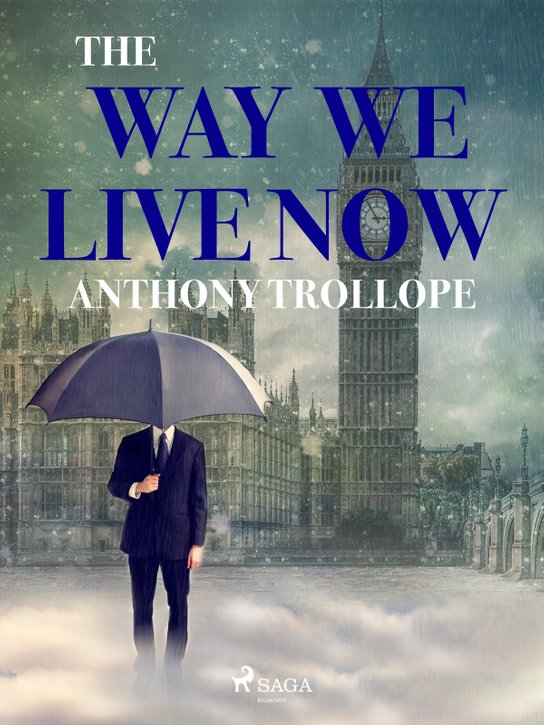 The Way We Live Now -  Anthony Trollope