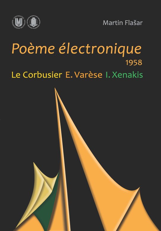 Poème électronique. 1958. Le Corbusier – E. Varèse – I. Xenakis -  Martin Flašar