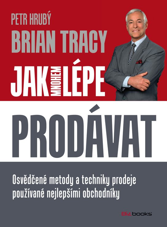 Jak mnohem lépe prodávat -  Brian Tracy