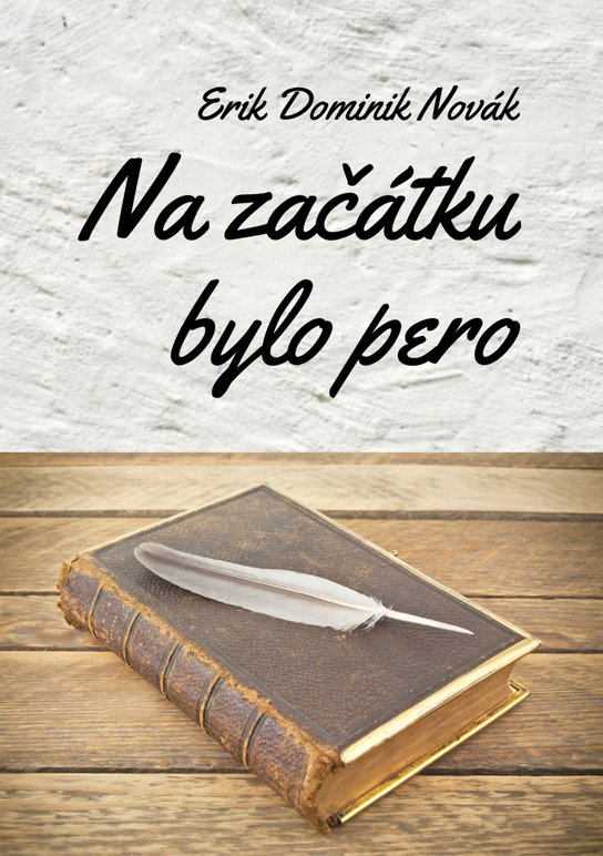 Na začátku bylo pero - Erik Dominik Novák
