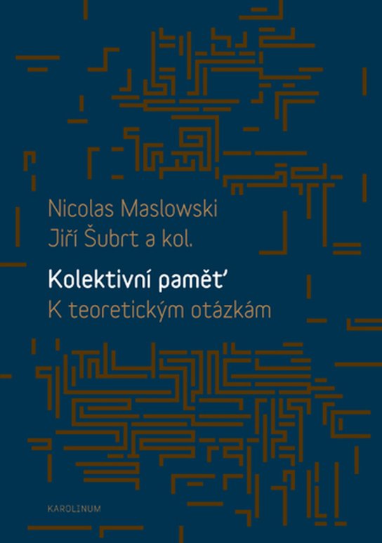 Kolektivní paměť. K teoretickým otázkám -  Nicolas Maslowski