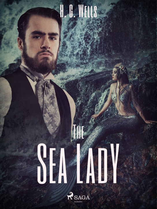 The Sea Lady -  H. G. Wells