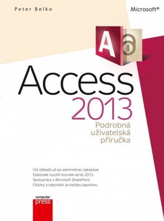 Microsoft Access 2013 Podrobná uživatelská příručka -  Peter Belko