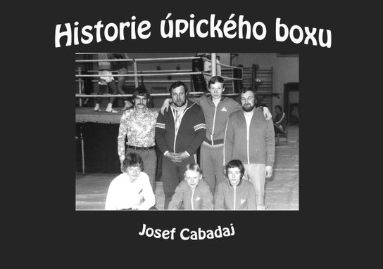 Historie úpického boxu -  Josef Cabadaj