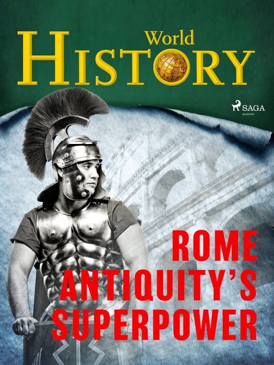 Rome – Antiquity’s superpower -  World History