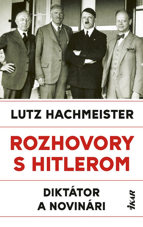 Rozhovory s Hitlerom. Diktátor a novinári -  Lutz Hachmeister