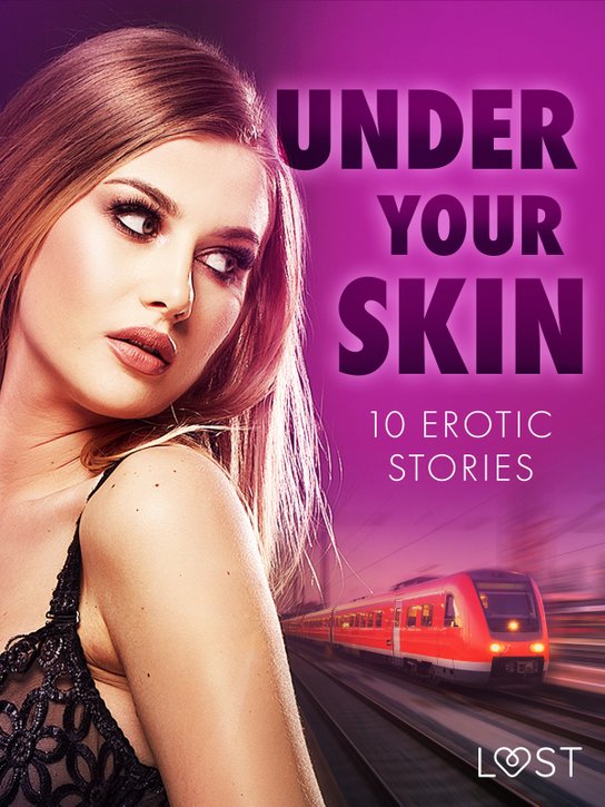 Under Your Skin: 10 Erotic Stories -  LUST authors
