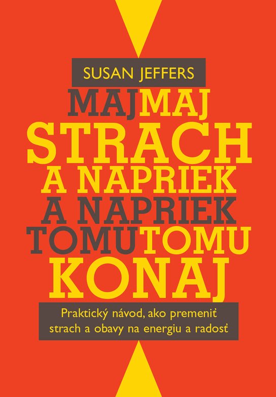 Maj strach a napriek tomu konaj -  Susan Jeffers