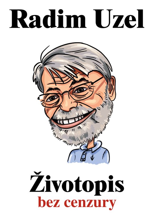 Životopis bez cenzury -  MUDr. Radim Uzel