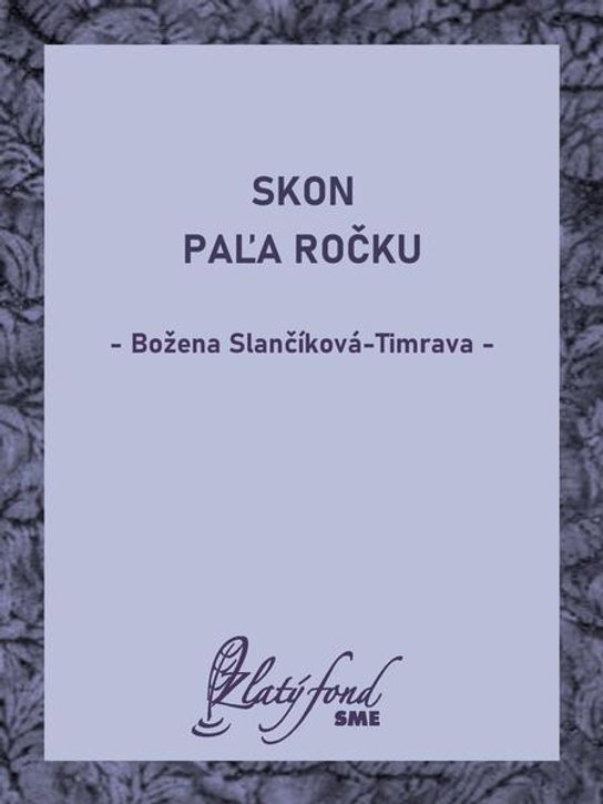 Skon Paľa Ročku -  Božena Slančíková-Timrava