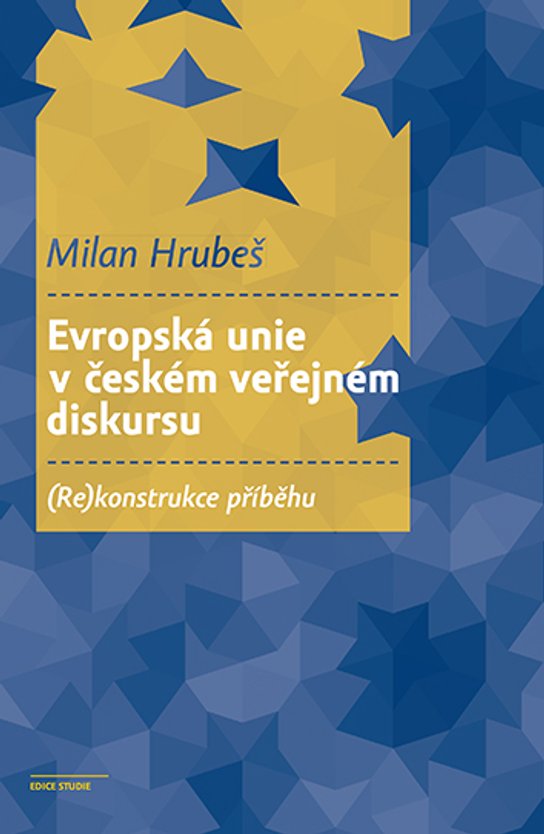 Evropská unie v českém veřejném diskursu - Milan Hrubeš