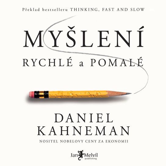 Myšlení, rychlé a pomalé -  Daniel Kahneman