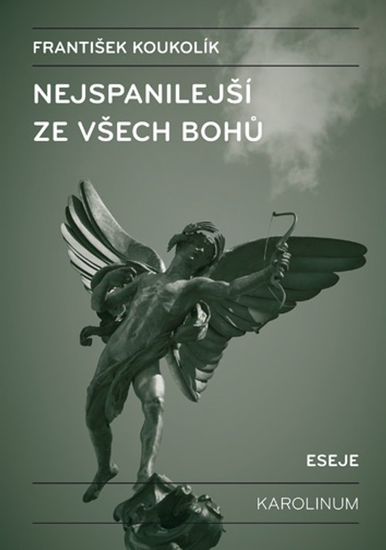 Nejspanilejší ze všech bohů. Eseje -  František Koukolík