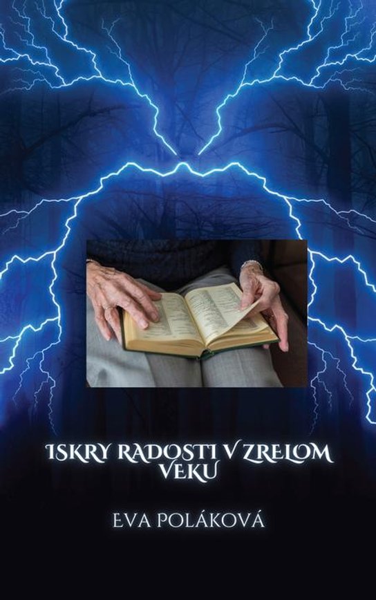 Iskry radosti v zrelom veku -  Eva Poláková