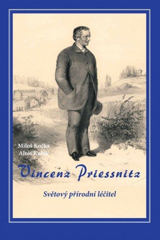 Vincenz Priessnitz - Světový přírodní léčitel -  Miloš Kočka