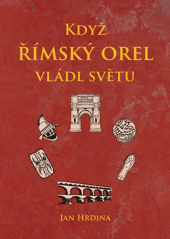 Když římský orel vládl světu -  Jan Hrdina