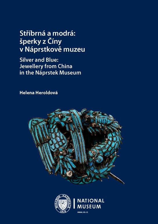 Stříbrná a modrá: šperky z Číny v Náprstkově muzeu / Silver and Blue: Jewellery from China in the Náprstek Museum -  Helena Heroldová