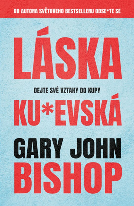 Láska ku*evská -  Gary John Bishop