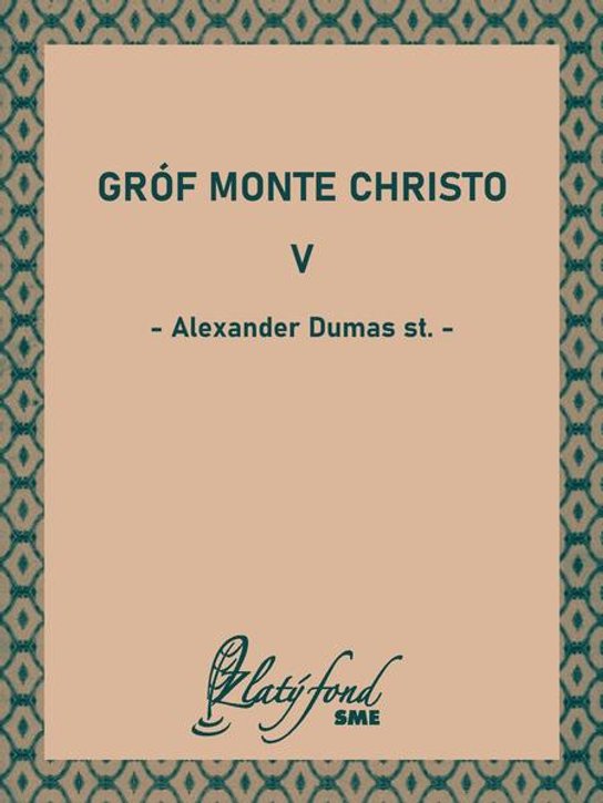 Gróf Monte Christo V -  Alexander Dumas st.
