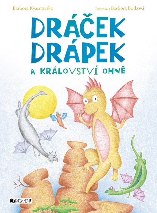 Dráček Drápek a Království ohně -  Barbora Kvasnovská