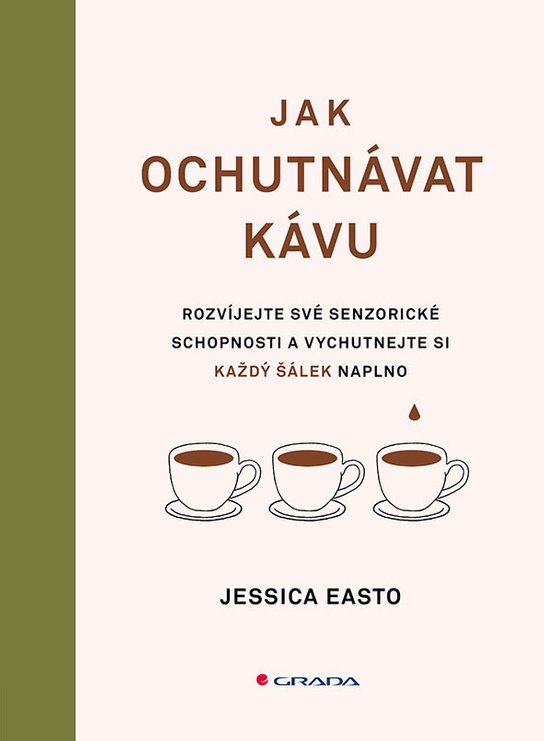 Jak ochutnávat kávu -  Jessica Easto