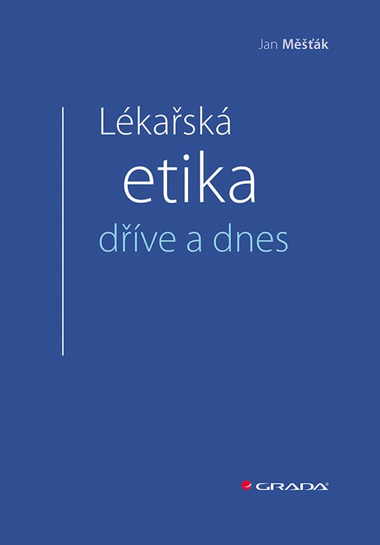 Lékařská etika dříve a dnes -  Jan Měšťák