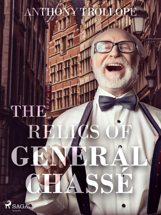 The Relics of General Chassé -  Anthony Trollope