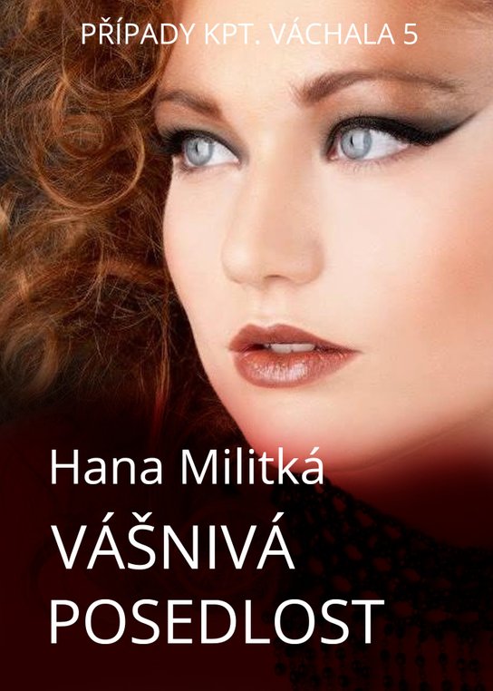 Případy kpt. Váchala 5 - Hana Militká