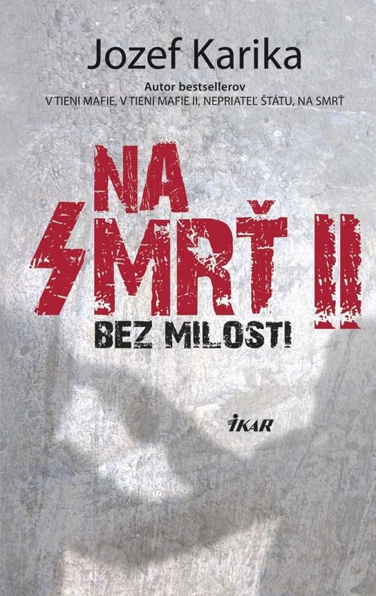 Na smrť II: Bez milosti -  Jozef Karika