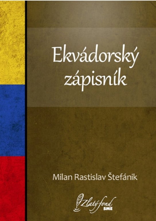 Ekvádorský zápisník -  Milan Rastislav Štefánik