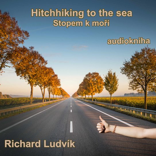 Hitchhiking to the sea -  Richard Ludvík