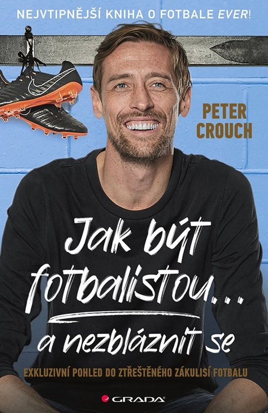 Jak být fotbalistou... a nezbláznit se -  Peter Crouch