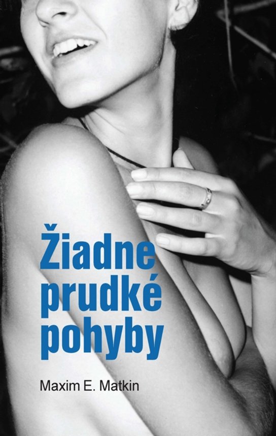 Žiadne prudké pohyby -  Maxim E. Matkin