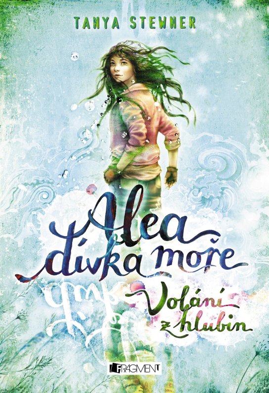 Alea dívka moře: Volání z hlubin -  Tanya Stewnerová