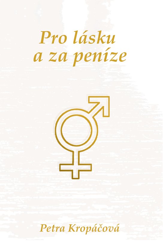 Pro lásku a za peníze -  Petra Kropáčová