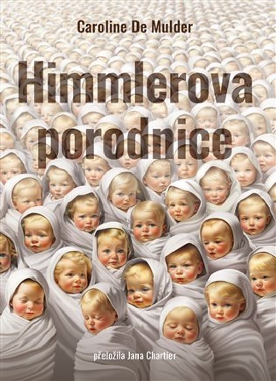 Himmlerova porodnice -  Caroline De Mulder