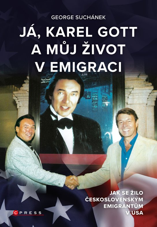 Já, Karel Gott a můj život v emigraci -  George Suchánek