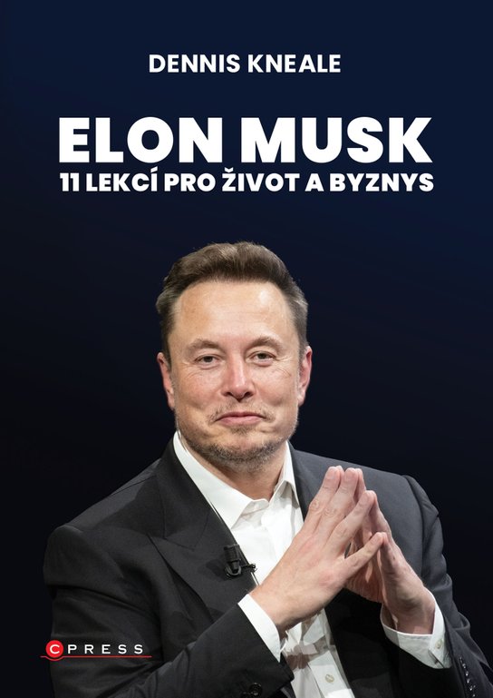 Elon Musk: 11 lekcí pro život a byznys -  Dennis  Kneale
