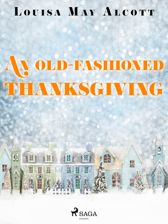 An Old-Fashioned Thanksgiving -  Louisa May Alcottová