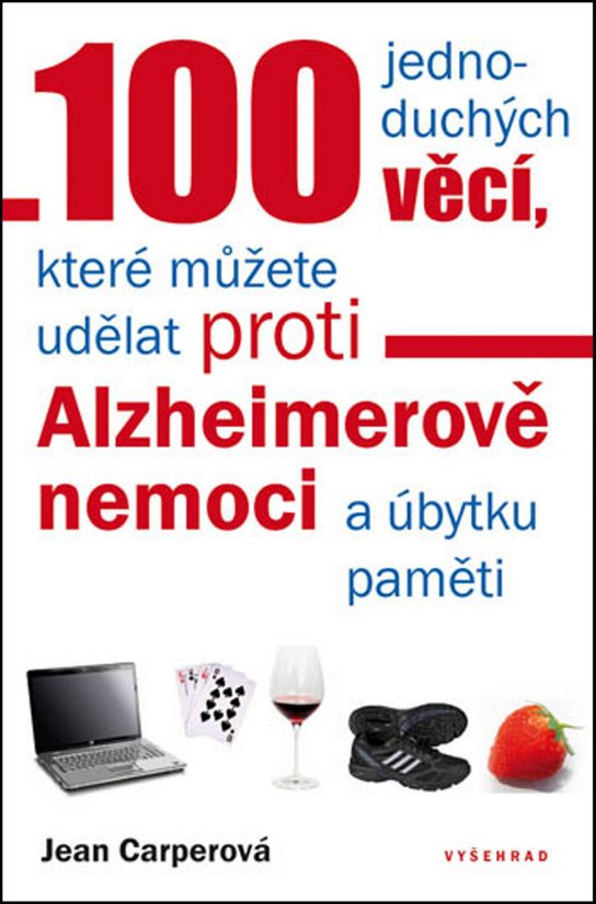 100 jednoduchých věcí, které můžete udělat proti Alzheimerově nemoci - Jean Carperová